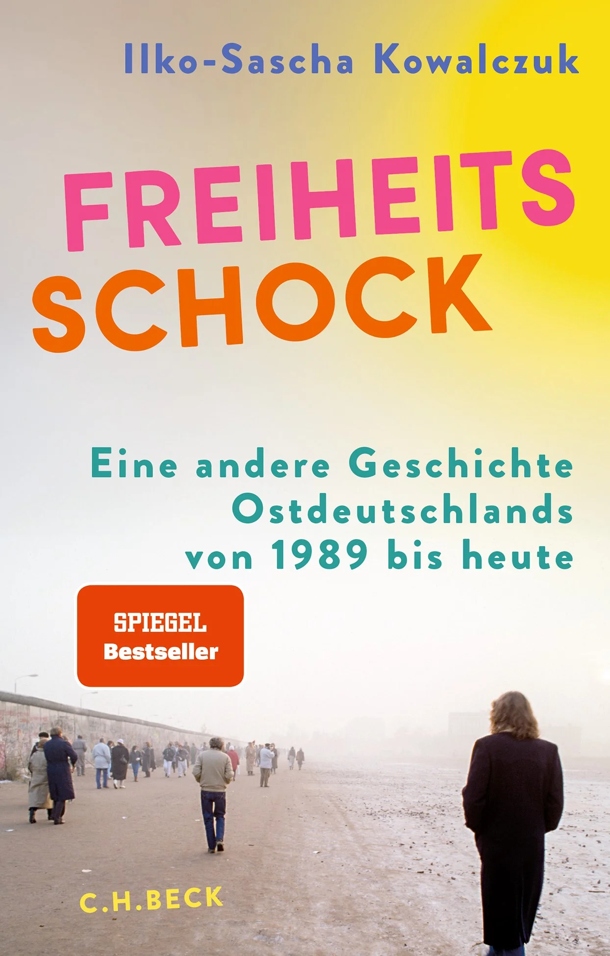 Der Kampf um Freiheit in Ostdeutschland - Ilko-Sascha Kowalczuks kompromisslose Analyse 1989/90 erlitt Ostdeutschland einen 