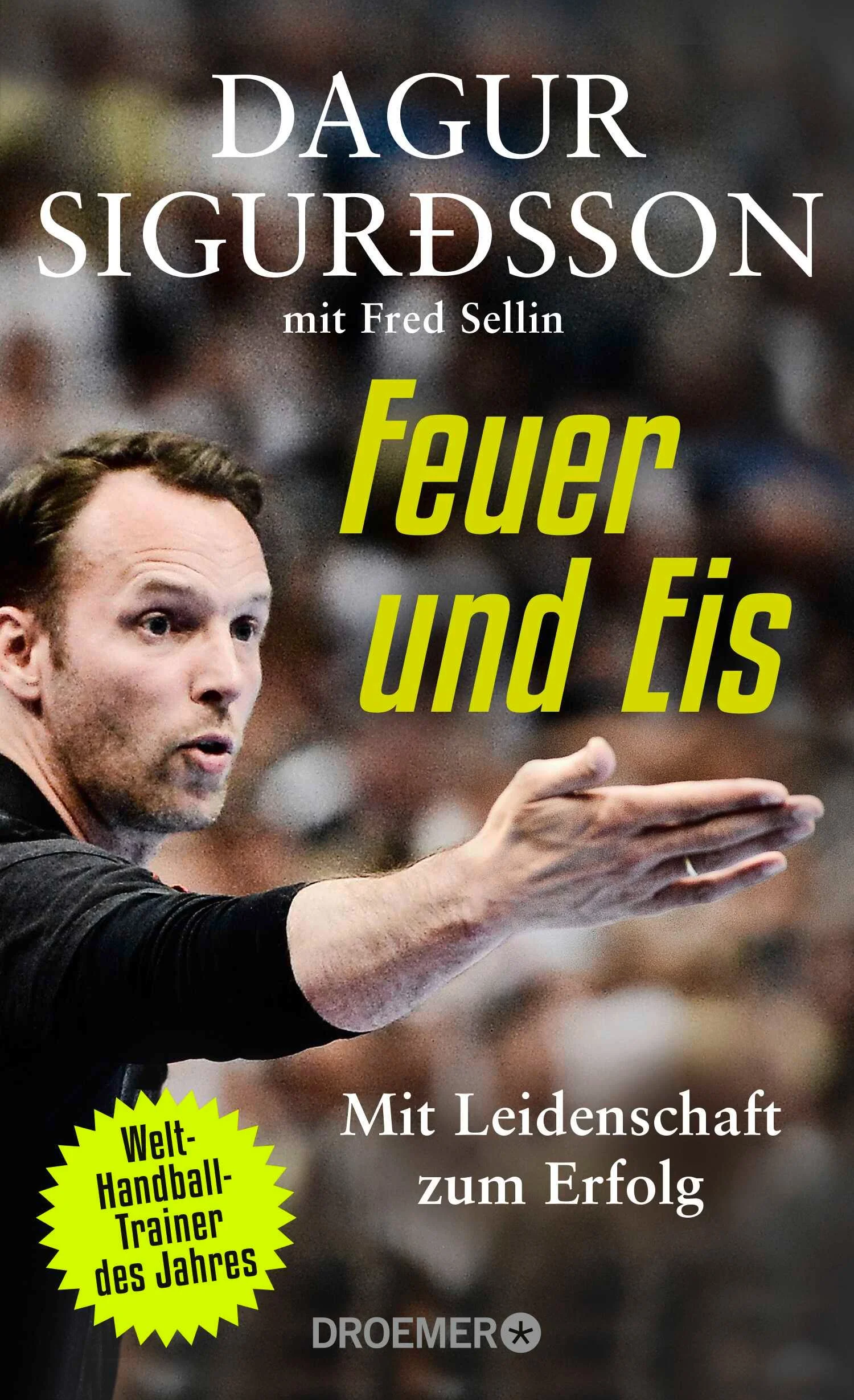 „Dagur Sigurdsson ist ein Glücksfall für den deutschen Handball.