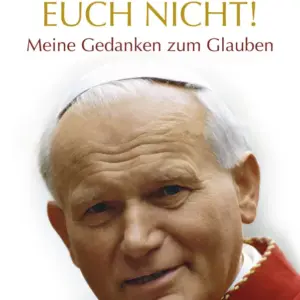 "Fürchtet euch nicht!"
