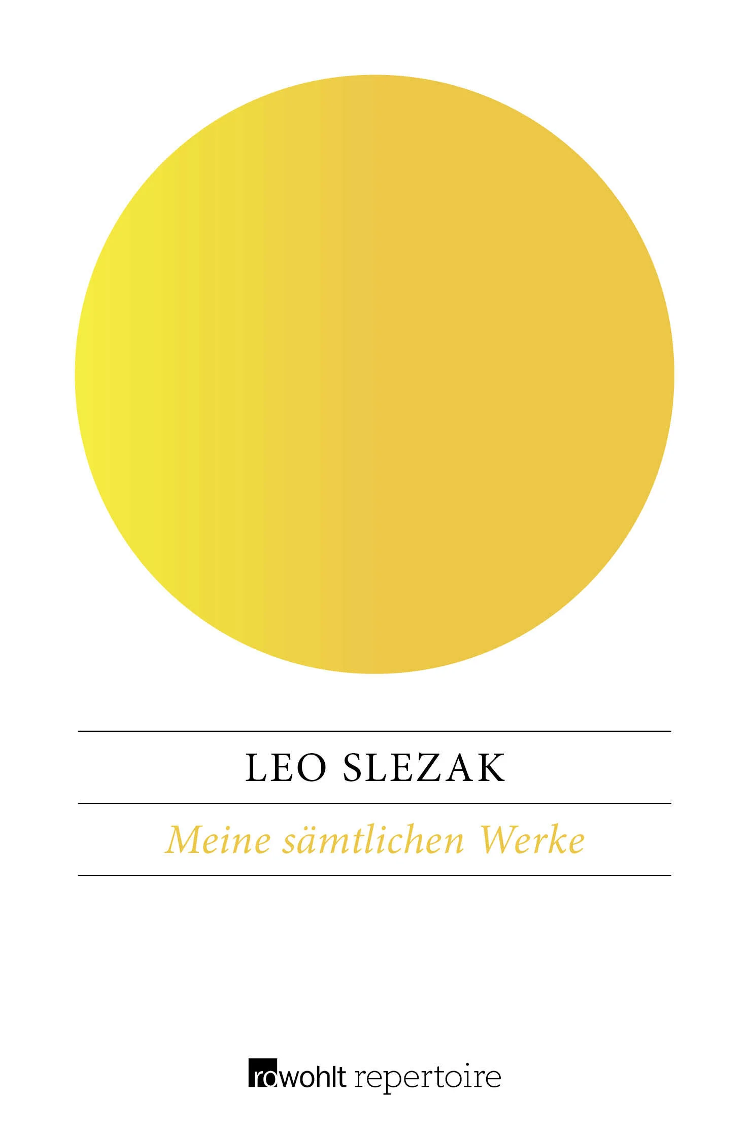 Leo Slezak war nicht nur mit einer außerordentlichen Stimme begabt, er besaß auch einen urwüchsigen, saftigen und schlagkräftigen Humor; und als Freunde ihn ermunterten, die Erlebnisse seines Lebens und seiner Laufbahn aufzuzeichnen, schrieb er «Meine sämtlichen Werke», wie er sein erstes Buch scherzhaft nannte, das köstliche Zeugnis eines glücklichen, originellen Temperaments. Nach dem großen Erfolg ließ er diesem Buch jedoch zwei weitere folgen, denen er ironisch die Titel «Der Wortbruch» und «Rückfall» gab. Diese Werke sind nicht nur eine amüsante, anekdotisch gewürzte Autobiographie, die mit zahlreichen Persönlichkeiten von Bühne und Film bekannt macht, sondern eine kräftige, bis heute frische Quelle gütiger Lebensweisheit und scherzhaft weltvergnügten Frohsinns – sie sind ein beständiges Hausbuch des Humors.