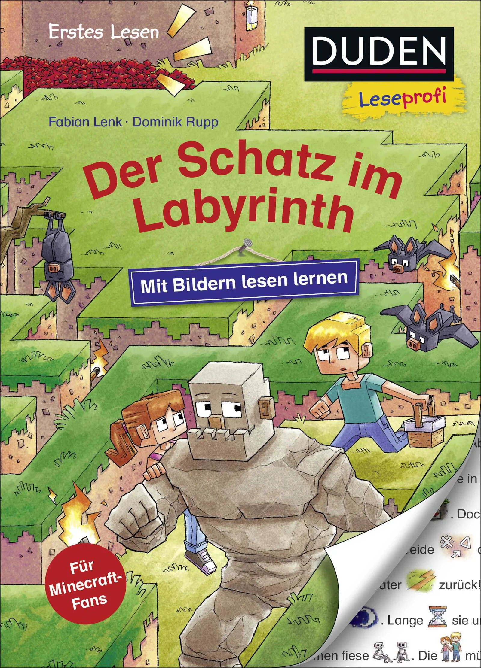 Mit Bildern lesen lernen: Spannendes Leselernbuch für die Vorschule und für alle Minecraft-Fans ab 4 JahrenEindeutige Bilder ersetzen Hauptwörter − so können schon Kinder ab 4 beim Vorlesen mitlesenIn extragroßer Fibelschrift und kurzen, kindgerechten SätzenAbenteuerliches und rasantes Minecraft-Abenteuer zum Vorlesen oder ersten SelberlesenMit kleinen, einfachen Rätseln und wimmeligen Suchseiten für jede Menge LesespaßBei Antolin mit Lesequiz gelistet und von einer pädagogischen Fachberatung geprüftRiese Robi hat seine letzte Mohnblume verschenkt. Für Mia und Noah eine klare Sache: Neue Blumen müssen her. Zusammen mit Robi stürzen sie sich in ein geheimnisvolles Labyrinth - mitten hinein ins Abenteuer. Doch der Weg ist gespickt mit Gefahren und lauernden Skeletten. Mit viel Wagemut erreichen die Freunde das Mohnblumenfeld. Ob sie es auch wieder hinaus schaffen? Ein neues haarsträubendes Abenteuer im angesagten Minecraft-Look!Der Schatz im Labyrinth − Mit Bildern lesen lernen aus der DUDEN Leseprofireihe ist das perfekte Geschenk zur Schulvorbereitung, zum Schulanfang oder für die Schultüte. Lesen lernen mit Bildern ist ein einfaches, aber effektives Prinzip, um Kinder im Vorschulalter und Grundschulalter für Geschichten und das Lesen lernen zu begeistern. Es schafft erste Erfolge und bereitet Vorschulkinder gut auf den Schulstart und die 1. Klasse vor. Spielerisch und unbemerkt werden erste Kompetenzen gefördert und somit das Lesen lernen zum Kinderspiel.Duden – von Anfang an richtig! Lesenlernen leicht gemacht: So geht zeitgemäße Leseförderung.Kein offizielles Minecraft-Produkt. Nicht von Mojang genehmigt oder mit Mojang verbunden.Weitere Bände der Reihe: Band 1: Mit Bildern lesen lernen: Das Geheimnis der FestungBand 2: Mit Bildern lesen lernen. Die Jagd nach den PferdediebenBand 3: Mit Bildern lesen lernen: Der Schatz im Labyrinth