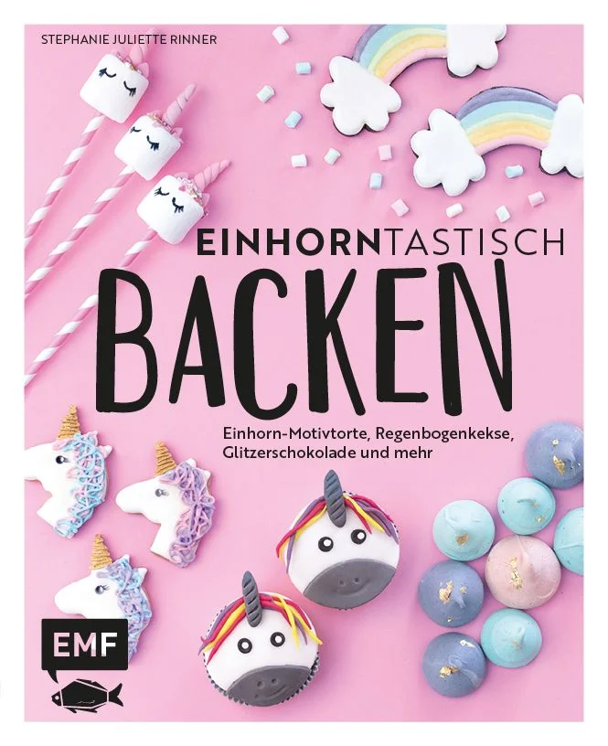 Ein zuckersüßes Einhorn für jede Gelegenheit - Stephanie Juliette Rinner, bekannt von ihrem Blog 