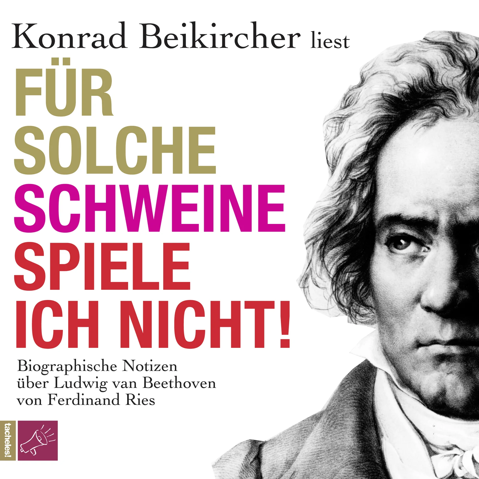 »Für solche Schweine spiele ich nicht!«, rief Ludwig van Beethoven, als ein junger hochnäsiger Graf während eines Konzerts nicht aufhörte, sich mit seiner Schönen zu unterhalten, sprang auf und verließ den Salon. Das erzählt Ferdinand Ries, Komponist, Pianist und einer der besten Freunde Ludwig van Beethovens in den 